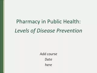 Pharmacy in Public Health: Levels of Disease Prevention