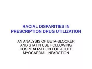 RACIAL DISPARITIES IN PRESCRIPTION DRUG UTILIZATION