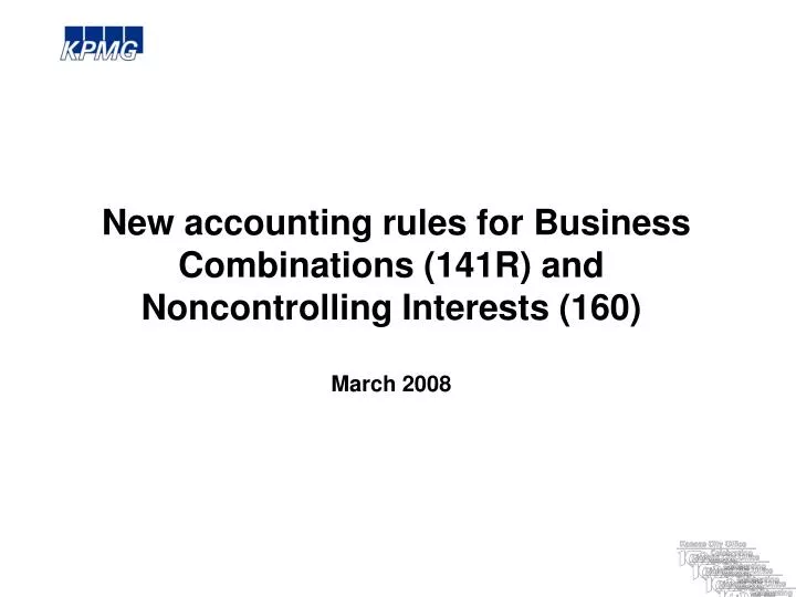 new accounting rules for business combinations 141r and noncontrolling interests 160 march 2008
