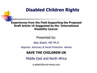 Presented by: Alaa Sebeh, MD Ph.D. Regional Advocacy &amp; Social Protection Advisor SAVE THE CHILDREN UK Middle East