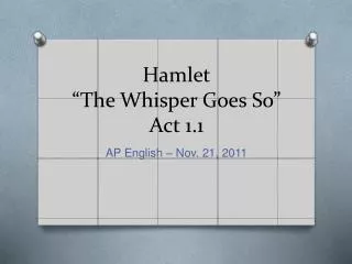 Hamlet “The Whisper Goes So” Act 1.1