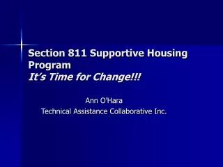 Section 811 Supportive Housing Program It’s Time for Change!!!