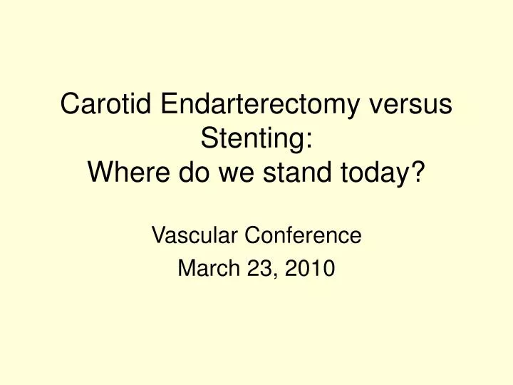 carotid endarterectomy versus stenting where do we stand today
