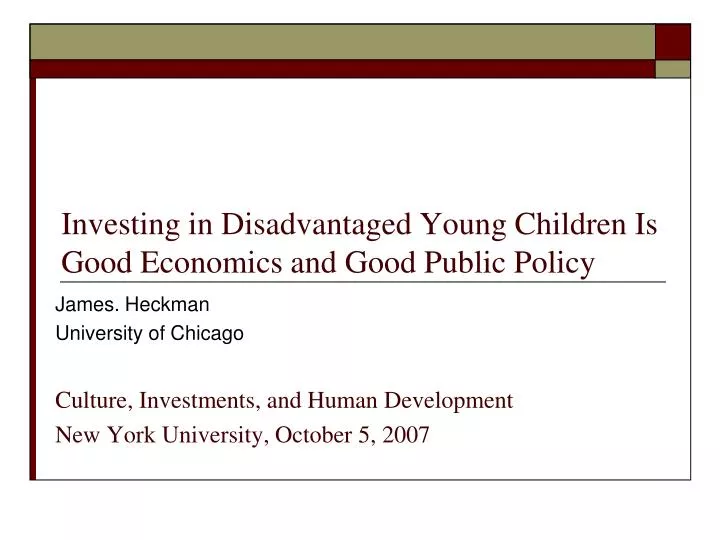 investing in disadvantaged young children is good economics and good public policy