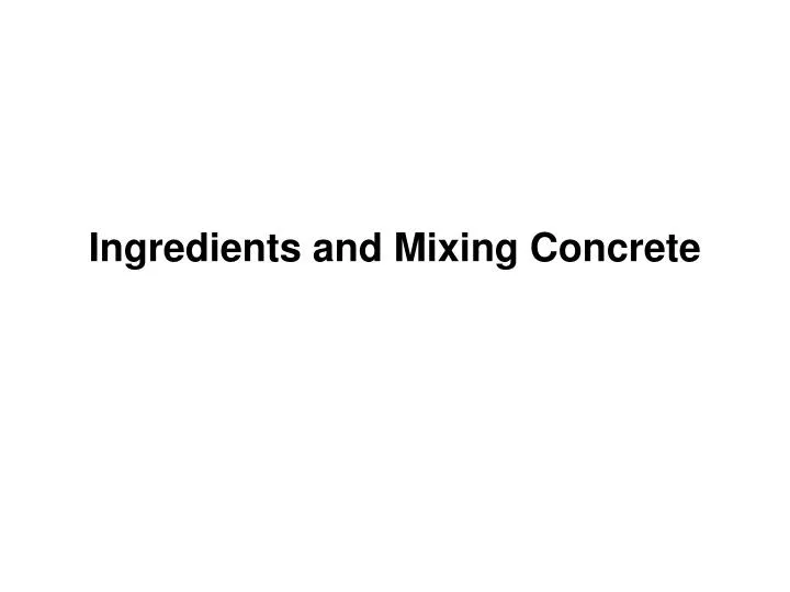 ingredients and mixing concrete