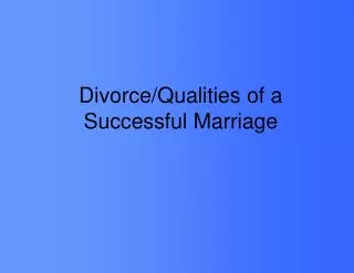 Divorce/Qualities of a Successful Marriage