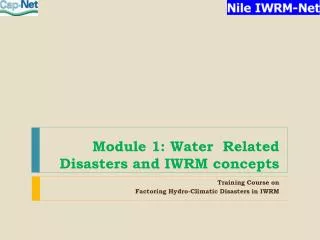 Module 1: Water Related Disasters and IWRM concepts