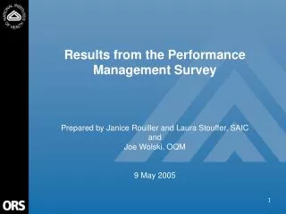 Results from the Performance Management Survey Prepared by Janice Rouiller and Laura Stouffer, SAIC and Joe Wolski, OQM