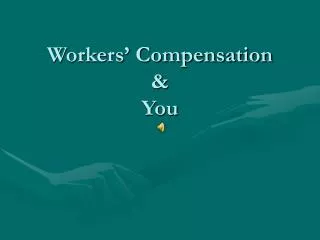 Workers’ Compensation &amp; You