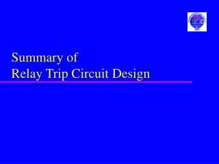 Summary of Relay Trip Circuit Design