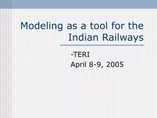 Modeling as a tool for the IR - TERI