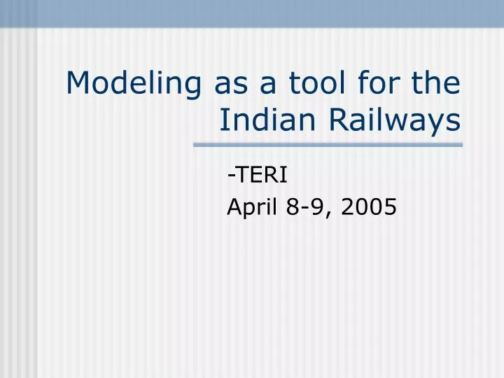 modeling as a tool for the indian railways