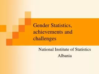 Gender Statistics, achievements and challenges