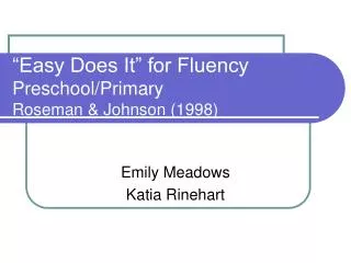 “Easy Does It” for Fluency Preschool/Primary Roseman &amp; Johnson (1998)