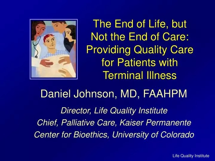 the end of life but not the end of care providing quality care for patients with terminal illness