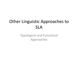 Other Linguistic Approaches to SLA