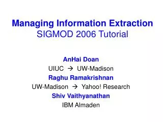 Managing Information Extraction SIGMOD 2006 Tutorial