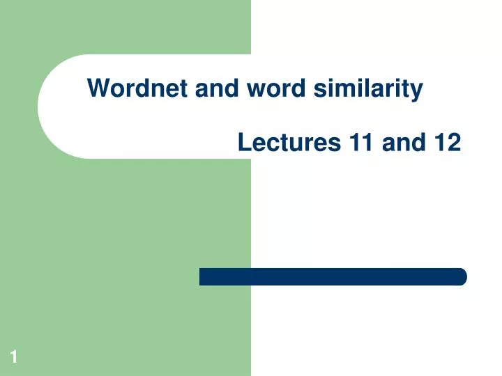 wordnet and word similarity lectures 11 and 12