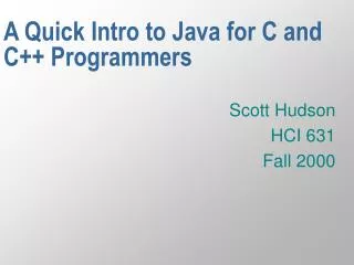 A Quick Intro to Java for C and C++ Programmers