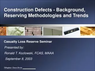 Construction Defects - Background, Reserving Methodologies and Trends