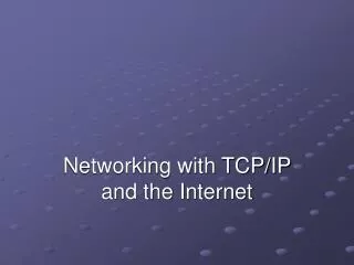 Networking with TCP/IP and the Internet
