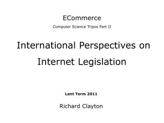 ECommerce Computer Science Tripos Part II International Perspectives on Internet Legislation