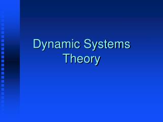 Dynamic Systems Theory