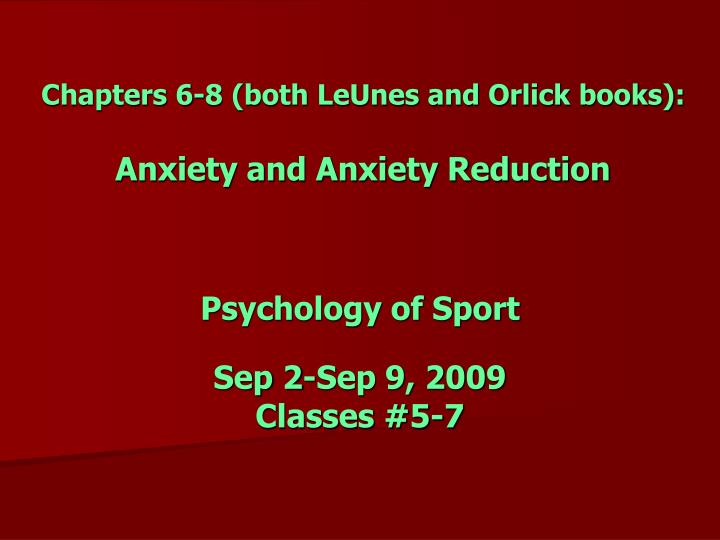 chapters 6 8 both leunes and orlick books anxiety and anxiety reduction