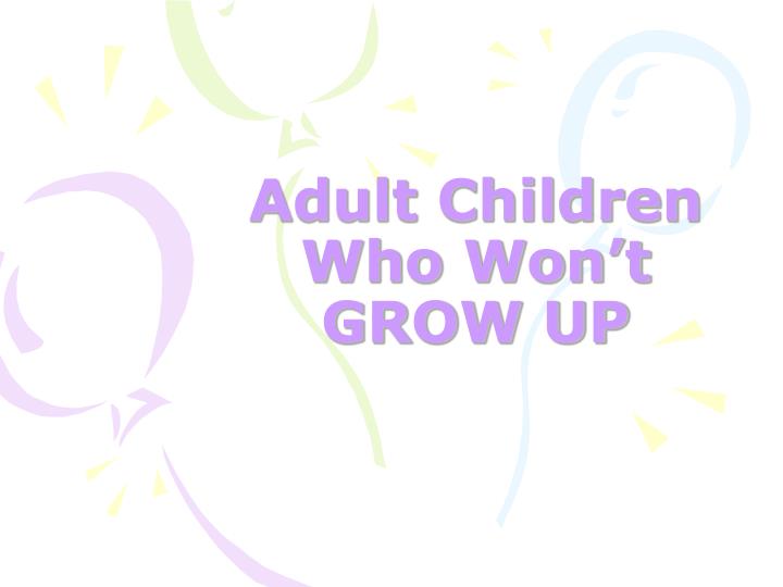 adult children who won t grow up