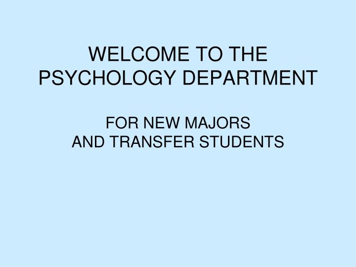 welcome to the psychology department for new majors and transfer students