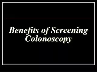 Benefits of Screening Colonoscopy