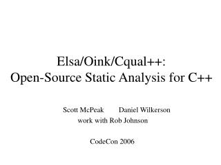 Elsa/Oink/Cqual++: Open-Source Static Analysis for C++