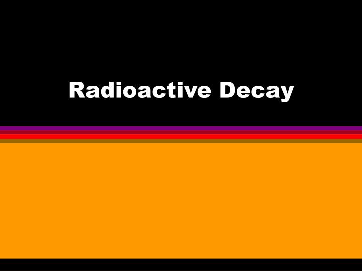 radioactive decay