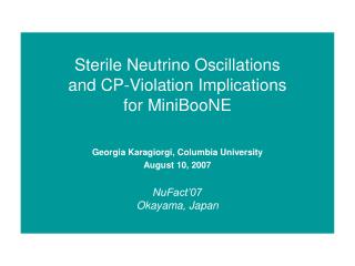 Sterile Neutrino Oscillations and CP-Violation Implications for MiniBooNE NuFact’07 Okayama, Japan