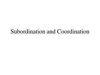 Subordination and Coordination