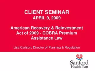 CLIENT SEMINAR APRIL 9, 2009 American Recovery &amp; Reinvestment Act of 2009 - COBRA Premium Assistance Law