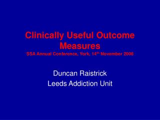 Clinically Useful Outcome Measures SSA Annual Conference, York, 14 th November 2008