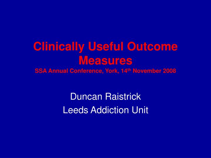 clinically useful outcome measures ssa annual conference york 14 th november 2008