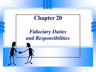 Chapter 20 Fiduciary Duties and Responsibilities