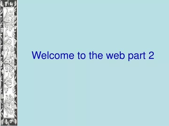 welcome to the web part 2