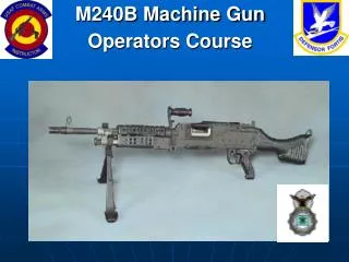 M240B Machine Gun Operators Course