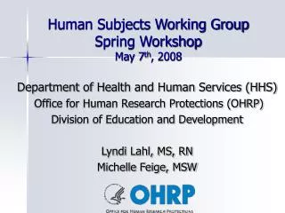 Human Subjects Working Group Spring Workshop May 7 th , 2008