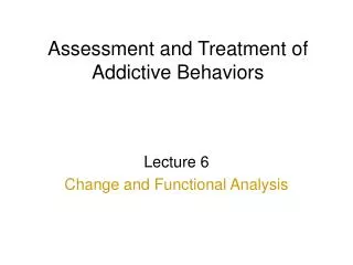 Assessment and Treatment of Addictive Behaviors