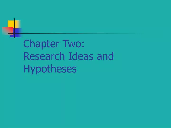 chapter two research ideas and hypotheses