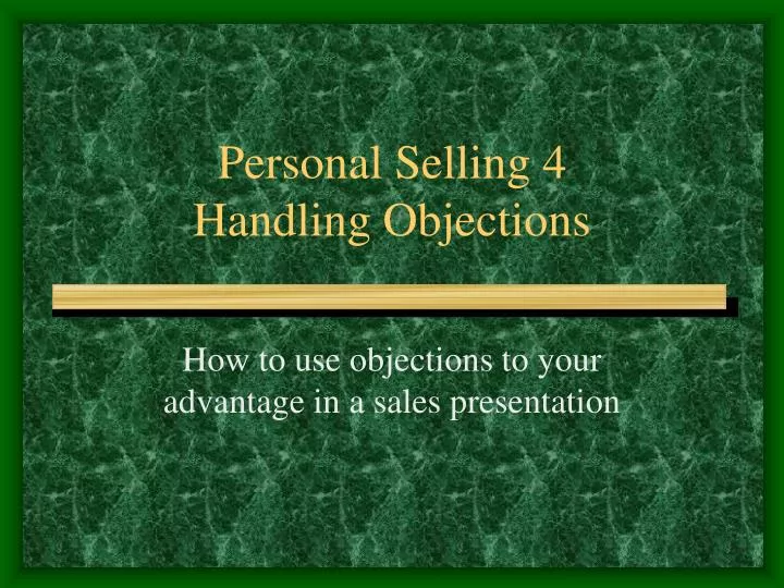 personal selling 4 handling objections