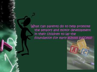 What can parents do to help promote the sensory and motor development in their children to lay the foundation for early