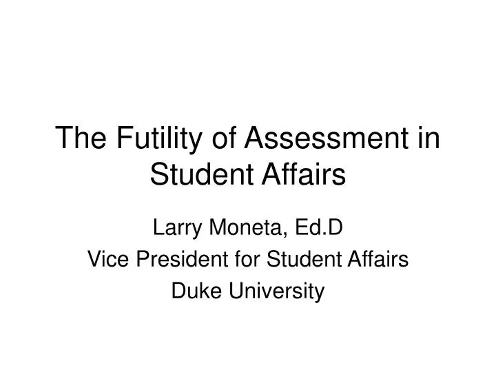 the futility of assessment in student affairs