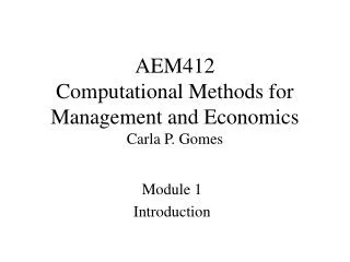 AEM412 Computational Methods for Management and Economics Carla P. Gomes