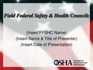 Field Federal Safety &amp; Health Councils