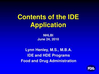 Lynn Henley, M.S., M.B.A. IDE and HDE Programs Food and Drug Administration
